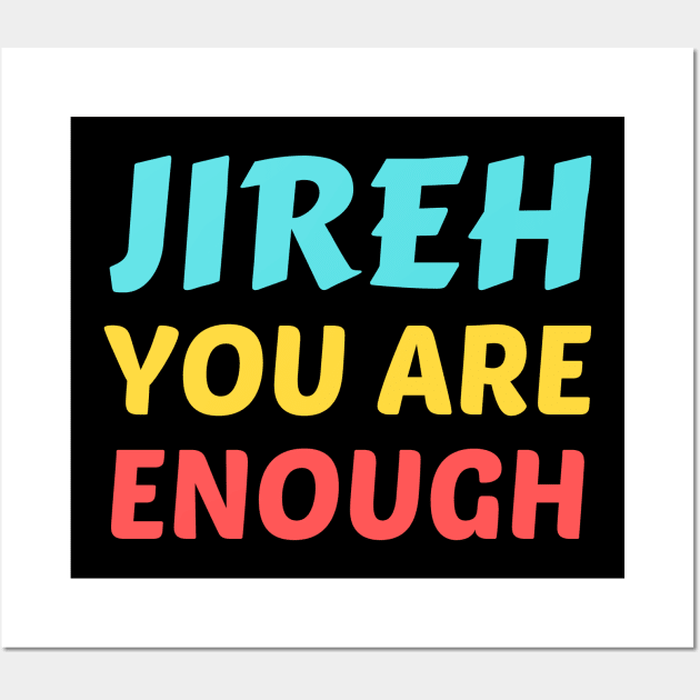 Jireh You Are Enough - Christian Saying Wall Art by All Things Gospel